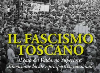 “Il Fascismo Toscano. Il caso del Valdarno Superiore dimensione locale e prospettiva nazionale”